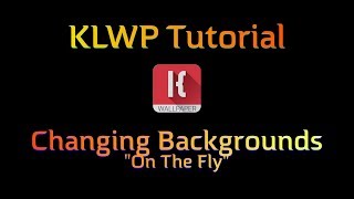 KLWP Tutorial  TogglingChanging Backgrounds quotOn The Flyquot [upl. by Peppy]