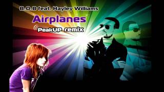 BOB feat Hayley Williams  Airplanes Peak Up Remix [upl. by Boyden]