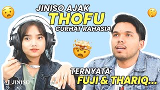 JINISO AJAK THOFU CURHAT RAHASIA TERNYATA FUJI DAN THORIQ 🤯 [upl. by Nryhtak]