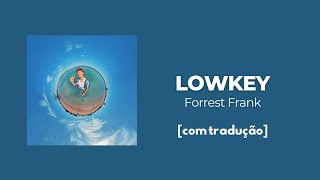 LOWKEY  Forrest Frank LetraTradução [upl. by Niles]