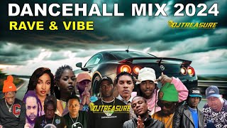 LATEST DANCEHALL MIX 2024  RAVE amp VIBE  VYBZ KARTEL MASICKA KRAFF  DJ TREASURE [upl. by Cody]