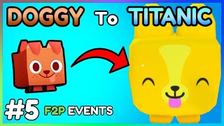 DOGGY to TITANIC 5 F2P EVENTS in Pet Simulator 99 Ultimate Profit Guide [upl. by Lyram]