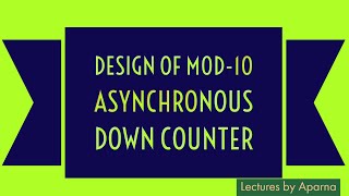 DESIGN OF MOD 10 ASYNCHRONOUS DOWN COUNTER  DECADE DOWN COUNTER DESIGN [upl. by Nyladnarb]