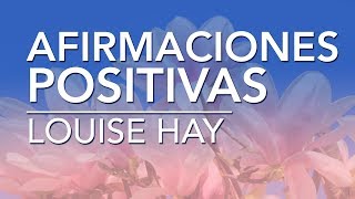 Afirmaciones positivas de Louise Hay  por Dennise CB [upl. by Aillicec]