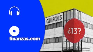 Grifols ¿Será 13 euros el precio de la opa de exclusión  finanzascom [upl. by Rebane465]