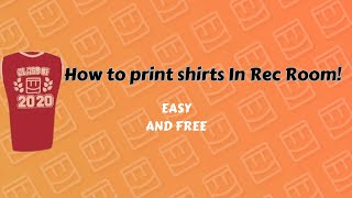 How to print shirts in Rec Room [upl. by Kotick]