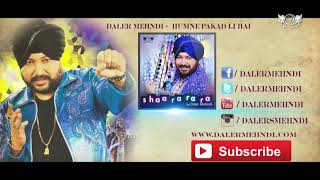 Humne Pakar Li Hai ► Daler Mehndi  Shaa Ra Ra Ra  Full Song  DRecords [upl. by Tillinger]