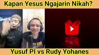 Kapan Yesus Mengajari nikahRudi Yohanes Vs Yusuf PI [upl. by Eckhardt]