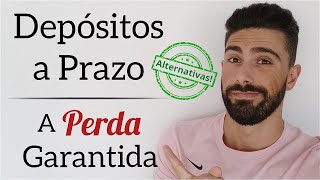 Depósitos a Prazo A Perda Garantida  Alternativas [upl. by Nemzaj851]