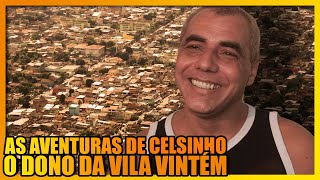 A HISTÓRIA DE CELSINHO DA VILA VINTÉM DE CHEFE DO CRIME A SUJEITO REGENERADO [upl. by Trahern]