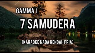 7 samudera karaoke Gamma 1Nada Rendah Pria [upl. by Briano]