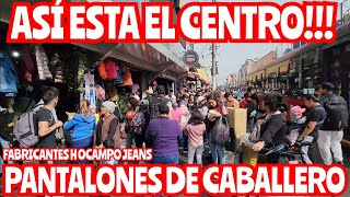 ASÍ ESTA EL CENTRO FABRICANTES DE PANTALONES PCABALLERO H OCAMPO JEANS LOS MÁS FAMOSOS DE TIKTOK [upl. by Lledor]