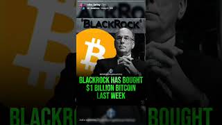 BlackRock Has Bought 1 Billion Bitcoin Last Week 🤯 [upl. by Lanoil112]