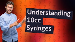 What does a 10cc syringe mean [upl. by Amorita]