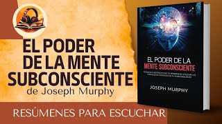 RESUMEN DE EL PODER DE LA MENTE SUBCONSCIENTE DE JOSEPH MURPHY [upl. by Elaweda]