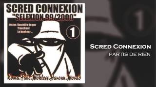 Scred Connexion  Partis de Rien Son Officiel [upl. by Cerelly]