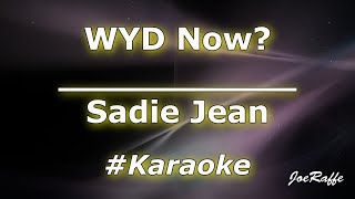 Sadie Jean  WYD Now Karaoke [upl. by Eiser]