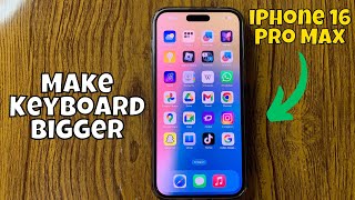 How To Make Keyboard Bigger on iPhone 16 Pro Max Tutorial [upl. by Nogaem]