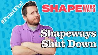 Shapeways Closes Their Doors  PrintFixFriday 148 [upl. by Alahsal]