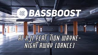 A1 x J1  Night Away Dance feat Tion Wayne Bass Boosted [upl. by Atthia]