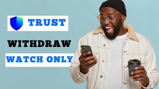 How To Withdraw From A Watch Only Wallet On Trust Wallet Using This Trick  1001 Working [upl. by Elita]