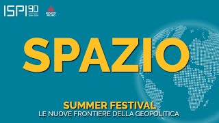 SPAZIO la nuova corsa alla conquista dell’universo  ISPI Summer Festival [upl. by Nitsej881]