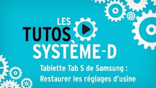 Tutos SystèmeD  comment restaurer les paramètres dusine de la tablette Tab S de Samsung [upl. by Peppel661]