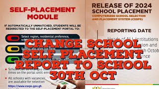 SHS 1 Reporting Date Tomorrow 30th October 2024 How to do Self Placement  Change Your School CSSPS [upl. by Blain]