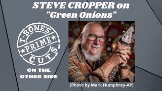 Steve Cropper on Booker T amp the MGs and “Green Onionsquot [upl. by Htebiram]