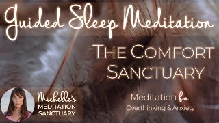 Guided Sleep Meditation  THE COMFORT SANCTUARY  Stop Overthinking and Relieve Anxiety [upl. by Kafka197]