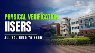 Physical verification at IISERS  All you need to know  IISER  NISER  IAT2024 [upl. by Natalie717]