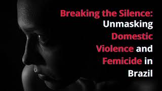 Breaking the Silence Unmasking Domestic Violence and Femicide in Brazil [upl. by Holna]