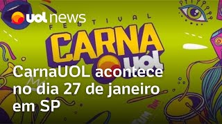 CarnaUOL acontece no dia 27 de janeiro em São Paulo veja as principais atrações [upl. by Rehotsirk]