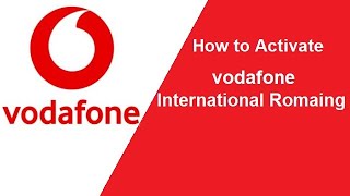 How to Activate Vodafone International Roaming  Incoming and SMS 100 Free [upl. by Eirelav]