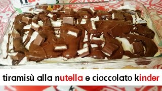 Tiramisù alla nutella e cioccolato kinder ● Profumi e Sapori [upl. by Aratahs46]