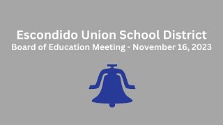 Escondido Union School District Board of Education Meeting  November 16 2023 [upl. by Gross]