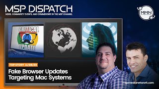 Macs Hit by Fake Updates Global AI Security Guidelines ATampTs MSSP Launch  MSP Dispatch 112823 [upl. by Sarchet]