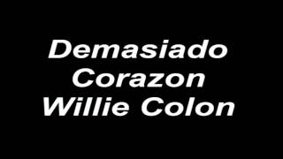 Demasiado Corazon  Willie Colon [upl. by Aehtela901]