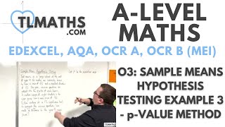 ALevel Maths O309 Sample Means Hypothesis Testing Example 3  pvalue Method [upl. by Nabetse]