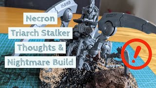 Necron Triarch Stalker Thoughts and Nightmare Build 40k [upl. by Lubbi]