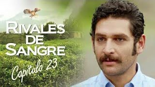 RIVALES DE SANGRE CAPITULO 23 COMPLETO [upl. by Gina]