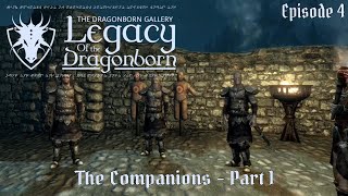 The Companions pt 1  Legacy of the Dragonborn v6 Episode 4 [upl. by Ennairrac]