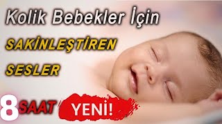 8 Saat Kolik Bebekler İçin Hızlı Rahatlama Kesintisiz Sesler Reklamsız [upl. by Ekram]