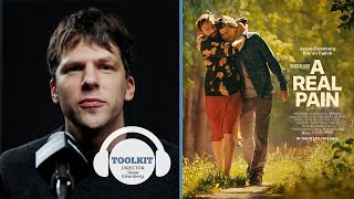 Jesse Eisenberg on Directing Writing amp Acting in A REAL PAIN  Toolkit Podcast [upl. by Gainor]