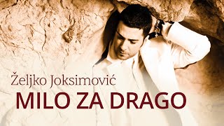 Željko Joksimović  Milo za drago Official Music Audio 2005 [upl. by Pirali263]