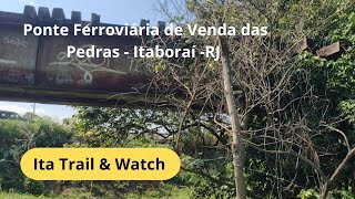 Ponte Ferroviária de Venda das Pedras  Itaboraí RJ [upl. by Ryter]