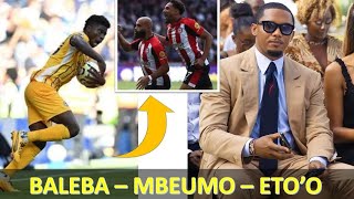 BALEBA BUTEUR  MBEUMO BUTEUR  LINFATIGABLE SAMUEL ETOO [upl. by Oirevlis]