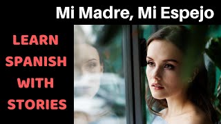 Spanish Short Story Intermediate Mi Madre Mi Espejo [upl. by Reffineg]