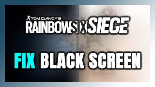 How to FIX Rainbow Six Siege Black Screen [upl. by Dnomra]