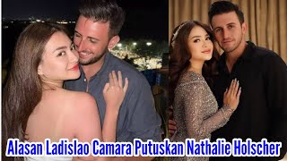 Gagal Menikah Ladislao Camara Putuskan Nathalie Holscher Karena Sifatnya [upl. by Kurtis]